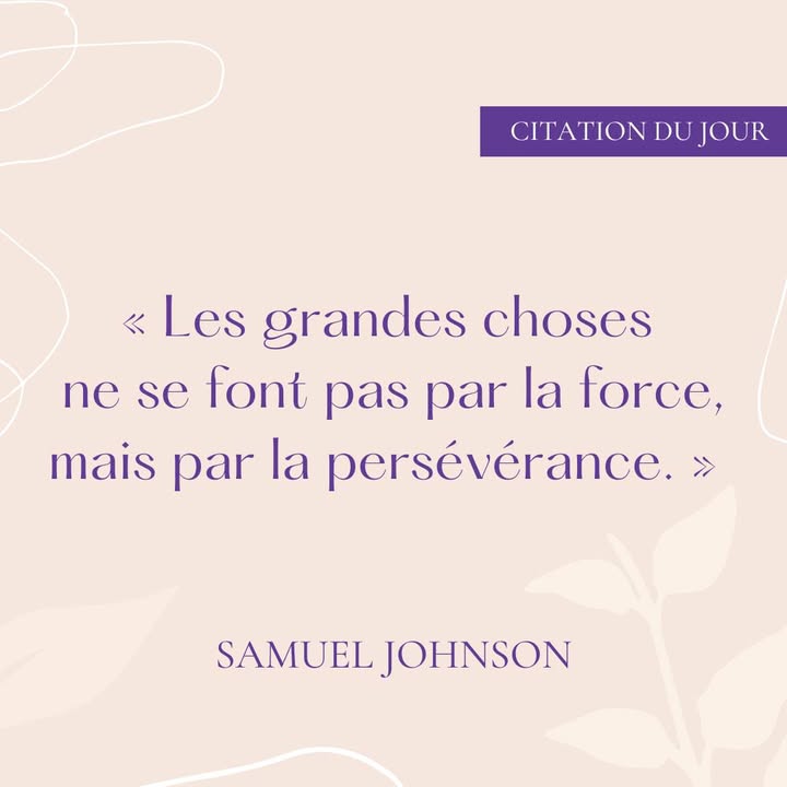 🐯✨ « Les grandes choses ne se font pas par la force, mais par la persévérance. » Samuel Johnson